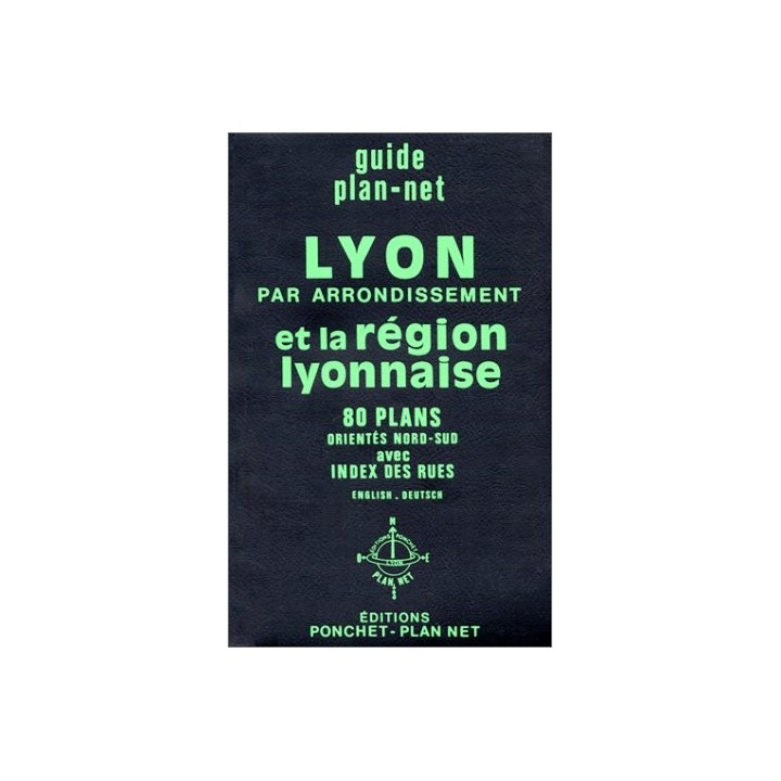 Lyon par arrondissement et la région lyonnaise : 80 Plans orientés Nord-Sud (Plan-net)